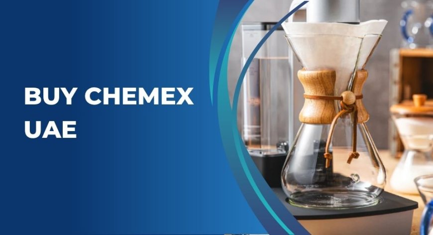 Shop Chemex Coffee Makers in UAE – Best Deals & Fast Delivery