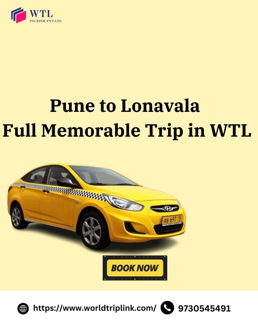 Pune to Lonavala Cab in WTL Company – The Easiest Way to Travel