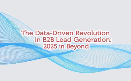 The Data-Driven Revolution in B2B Lead Generation: 2025 and Beyond
