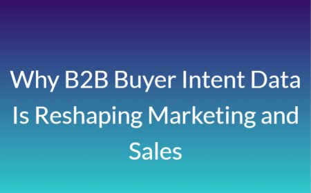 Why B2B Buyer Intent Data Is Reshaping Marketing and Sales