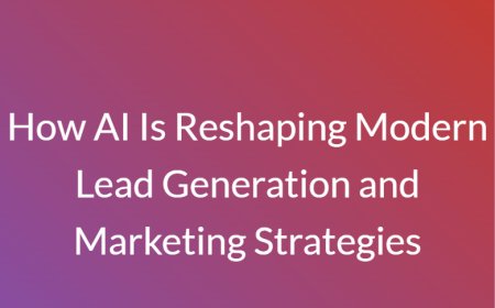 How AI Is Reshaping Modern Lead Generation and Marketing Strategies