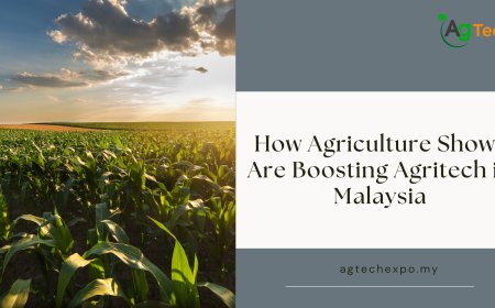 How Agriculture Shows Are Boosting Agritech in Malaysia