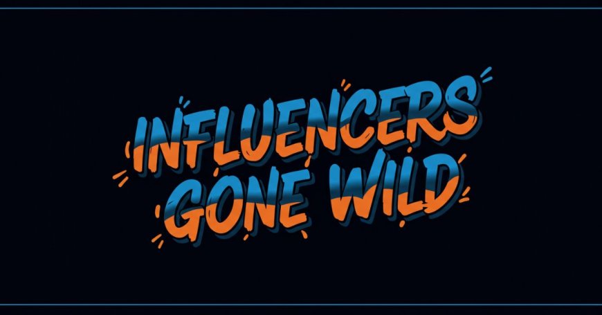 Why Influencers Gone Wild Are Risking Everything