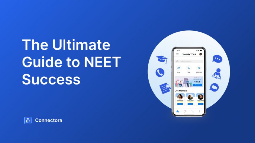 NEET Doubt Solving App: Get Instant Help from MBBS Mentors on Connectora