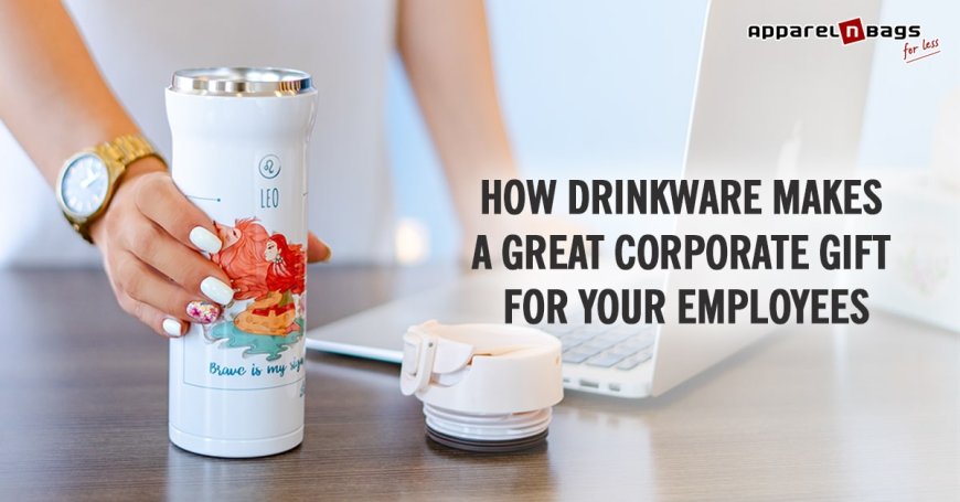 How Drinkware Makes a Great Corporate Gift for Your Employees