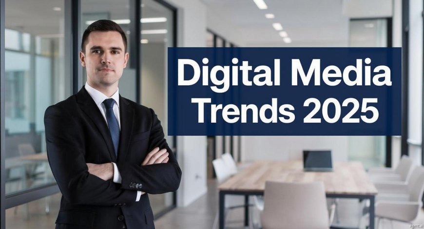 Digital Media Trends 2025: How Social Platforms Drive New Content