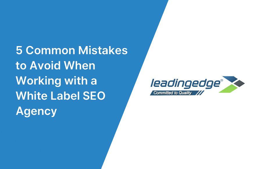 5 Common Mistakes to Avoid When Working with a White Label SEO Agency